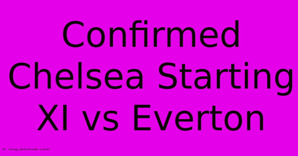 Confirmed Chelsea Starting XI Vs Everton