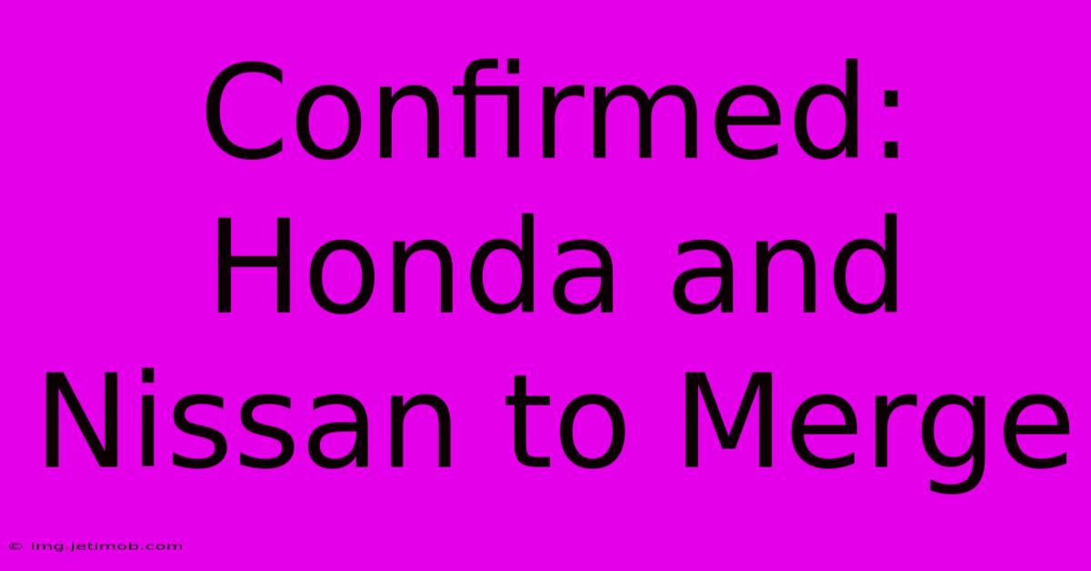 Confirmed: Honda And Nissan To Merge