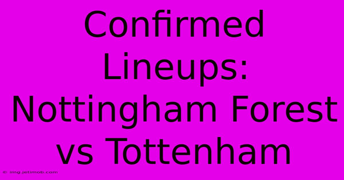 Confirmed Lineups: Nottingham Forest Vs Tottenham