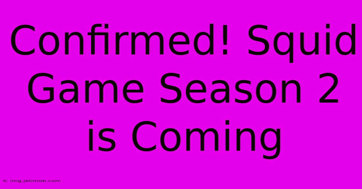 Confirmed! Squid Game Season 2 Is Coming