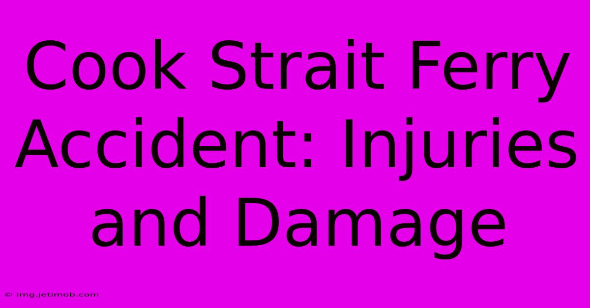 Cook Strait Ferry Accident: Injuries And Damage