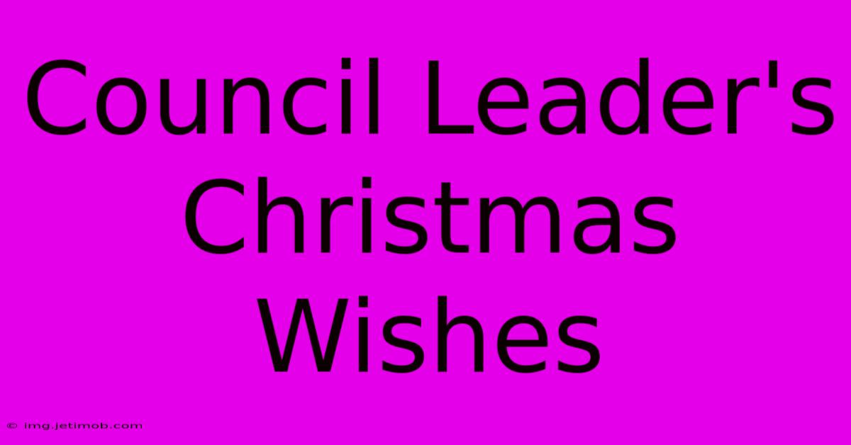 Council Leader's Christmas Wishes