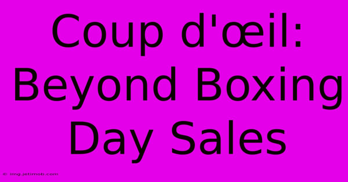 Coup D'œil: Beyond Boxing Day Sales