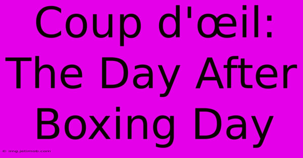 Coup D'œil: The Day After Boxing Day