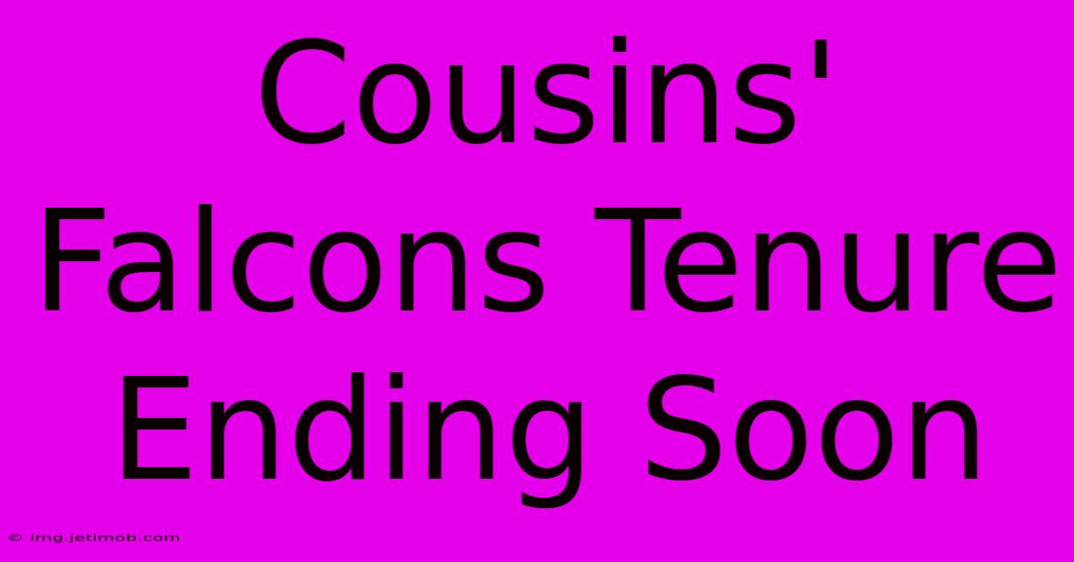 Cousins' Falcons Tenure Ending Soon