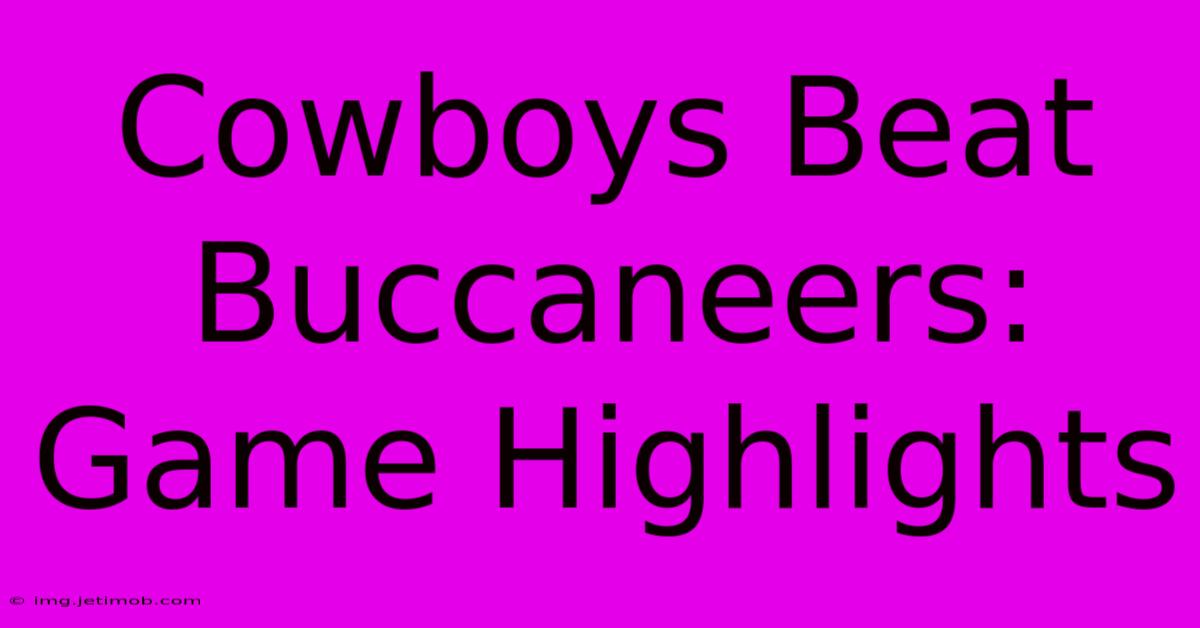 Cowboys Beat Buccaneers: Game Highlights