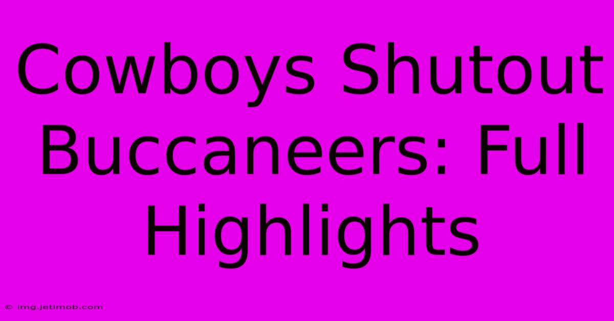 Cowboys Shutout Buccaneers: Full Highlights