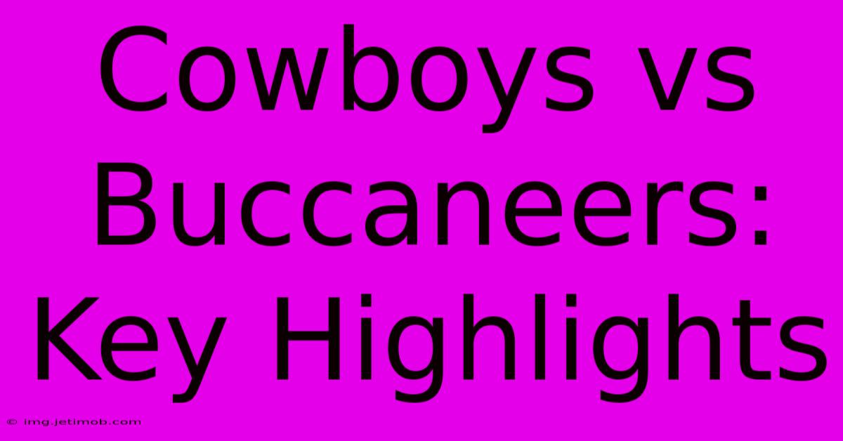 Cowboys Vs Buccaneers: Key Highlights