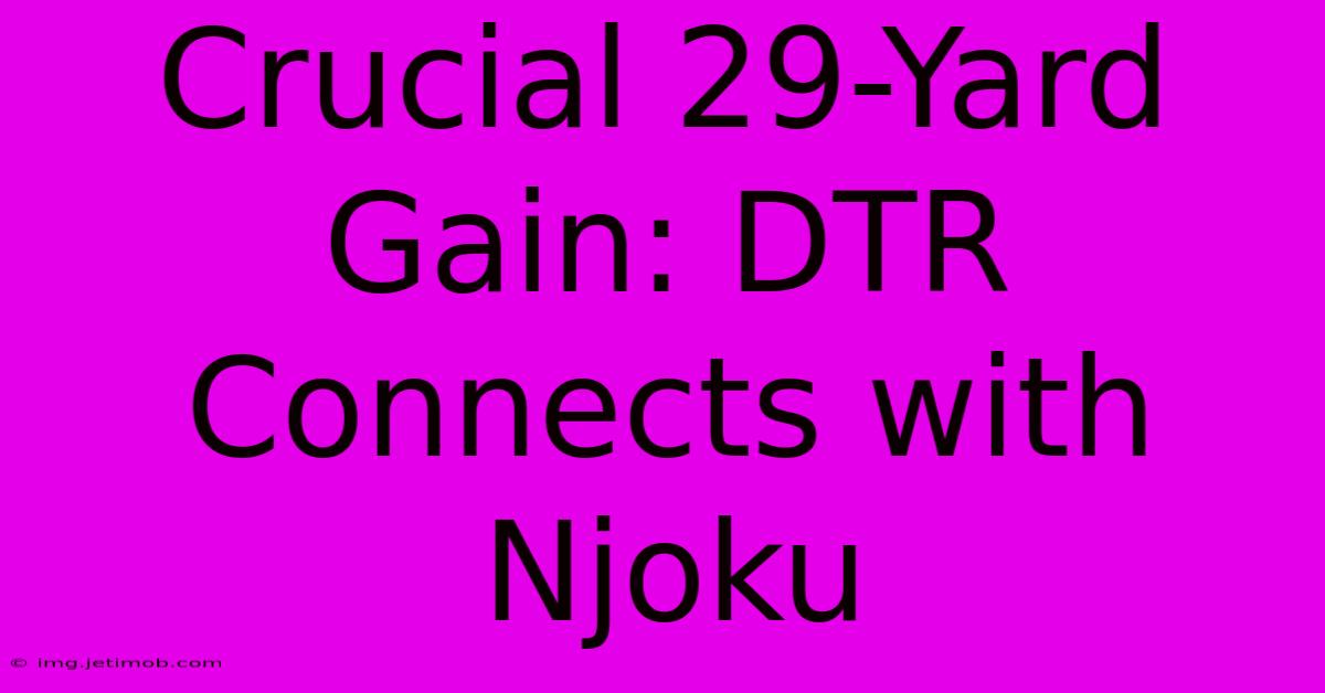 Crucial 29-Yard Gain: DTR Connects With Njoku