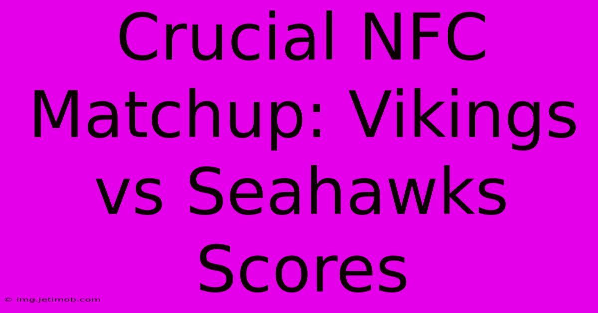 Crucial NFC Matchup: Vikings Vs Seahawks Scores