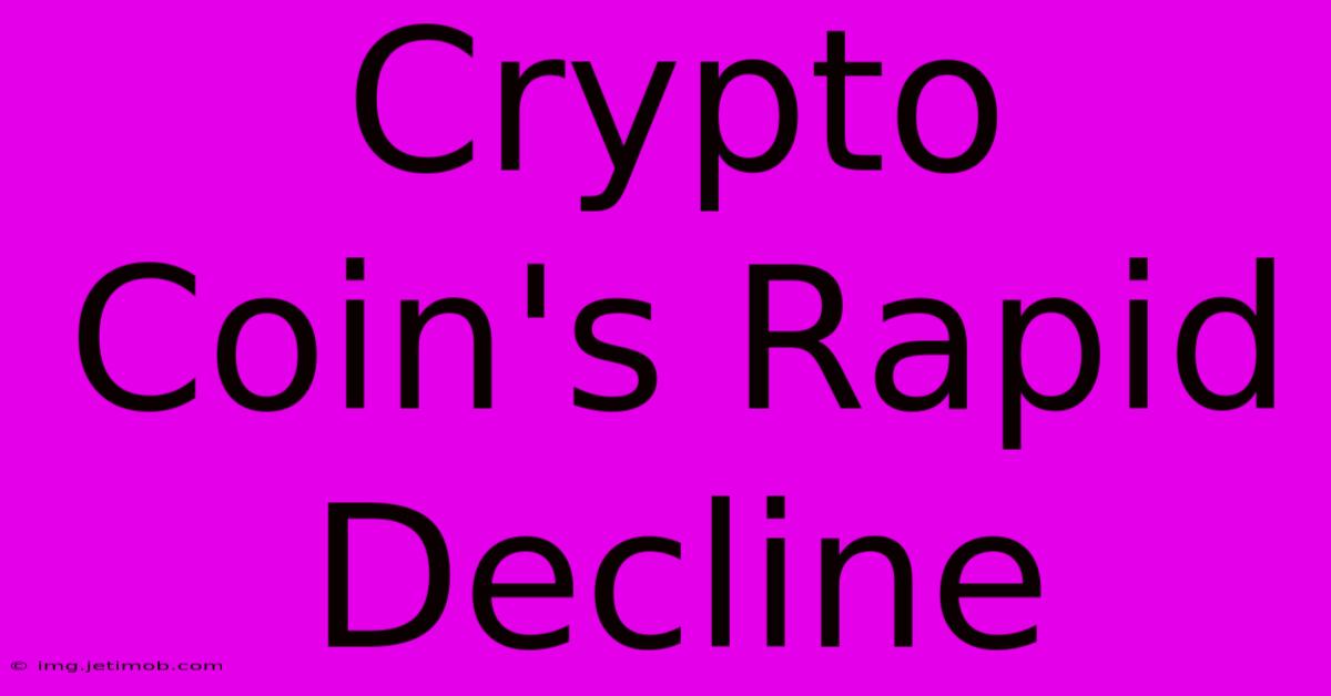 Crypto Coin's Rapid Decline