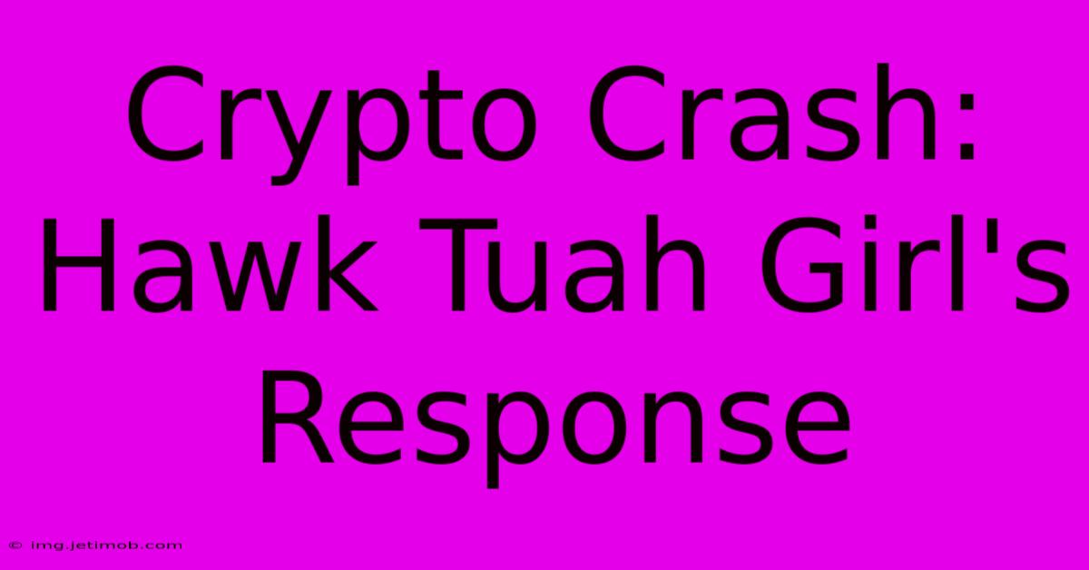 Crypto Crash: Hawk Tuah Girl's Response