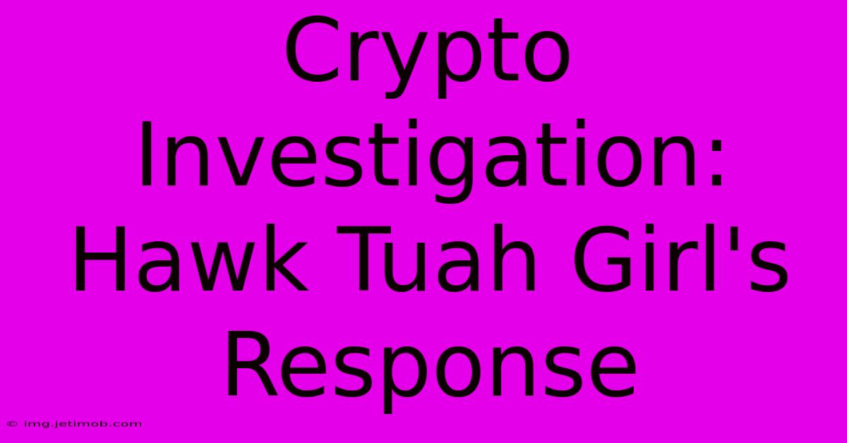 Crypto Investigation: Hawk Tuah Girl's Response