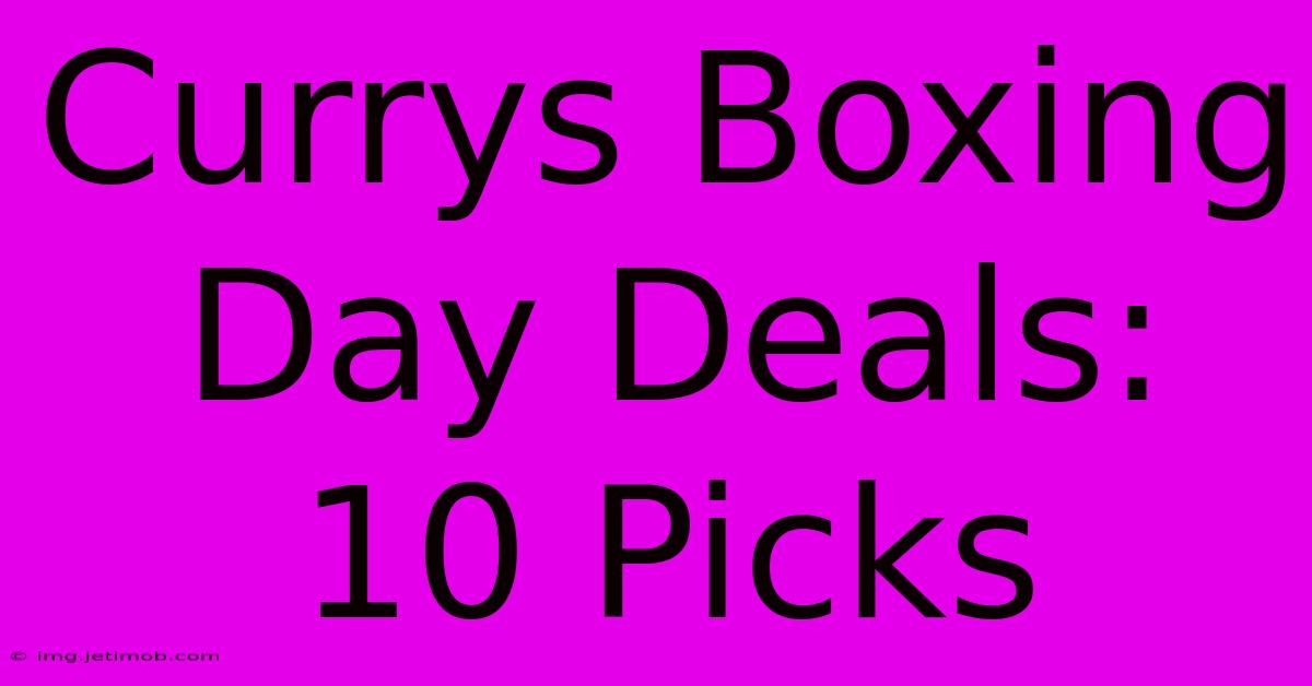 Currys Boxing Day Deals: 10 Picks