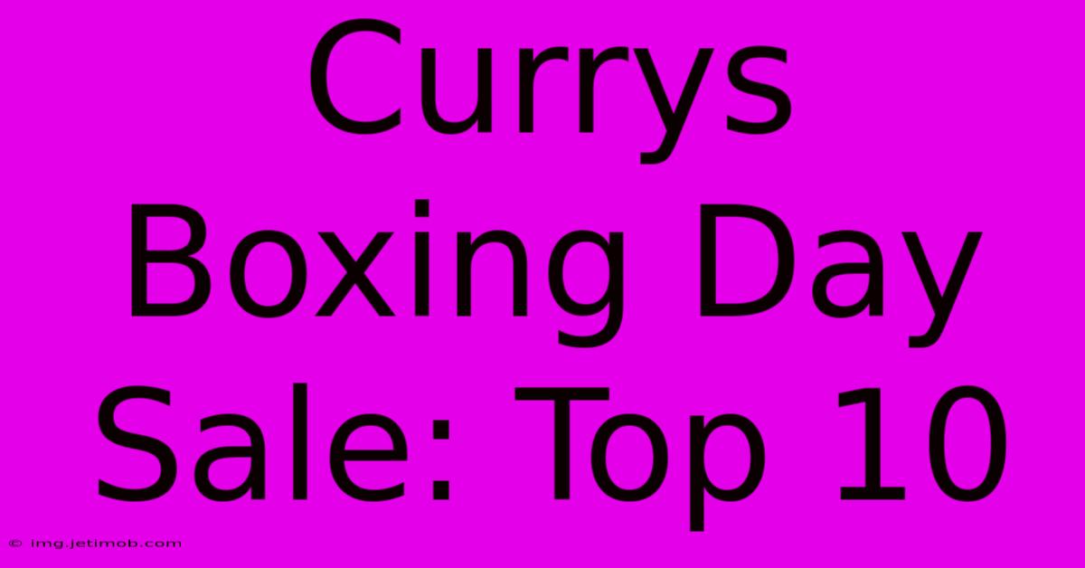 Currys Boxing Day Sale: Top 10