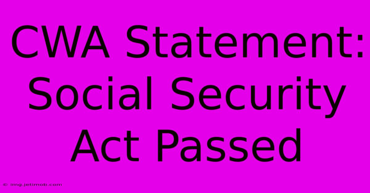 CWA Statement: Social Security Act Passed