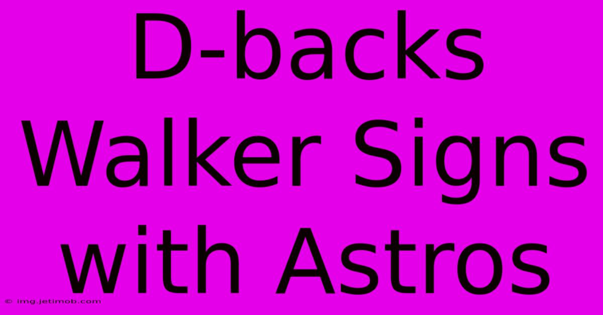 D-backs Walker Signs With Astros