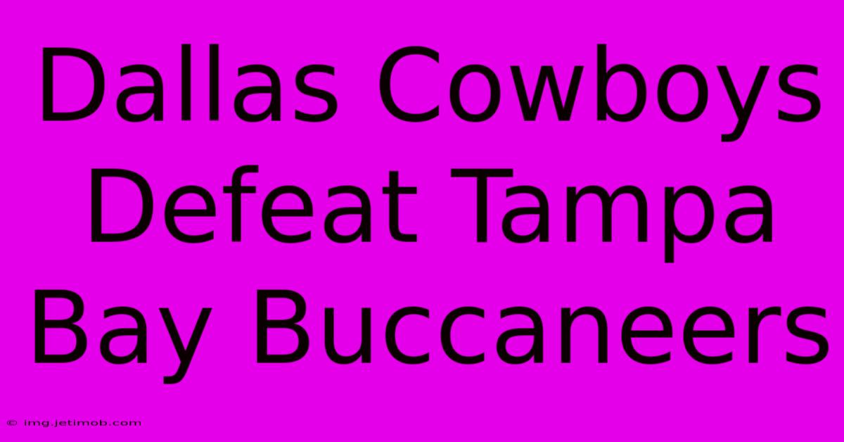 Dallas Cowboys Defeat Tampa Bay Buccaneers