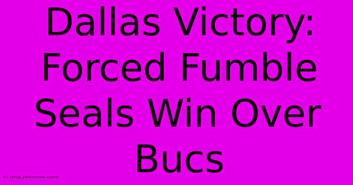 Dallas Victory: Forced Fumble Seals Win Over Bucs