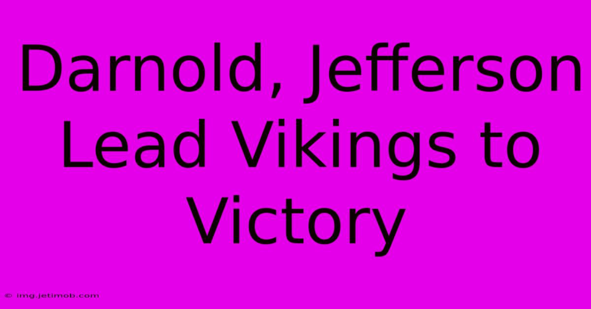 Darnold, Jefferson Lead Vikings To Victory