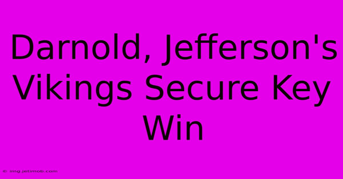 Darnold, Jefferson's Vikings Secure Key Win