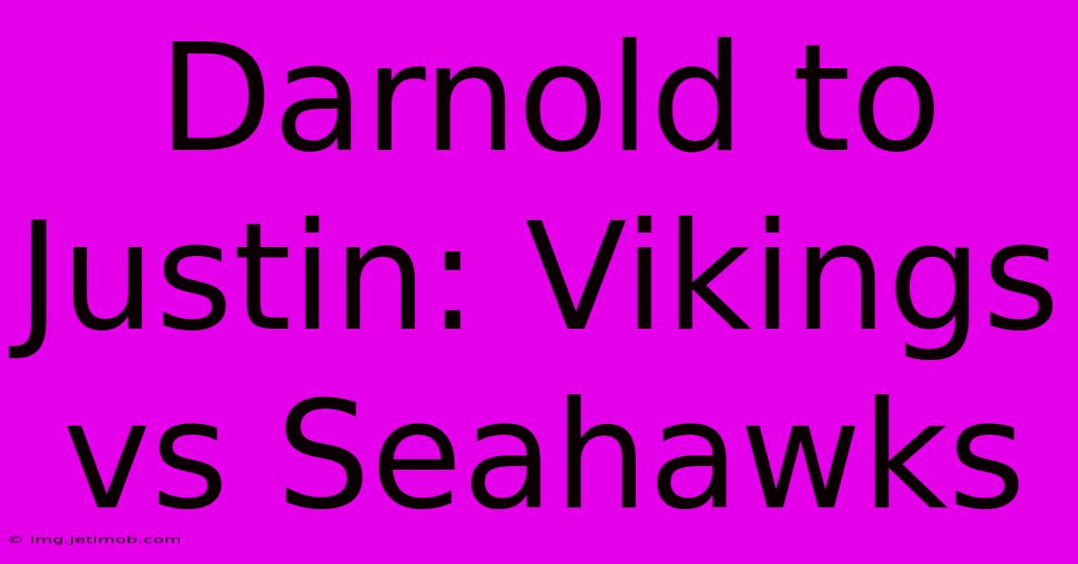 Darnold To Justin: Vikings Vs Seahawks