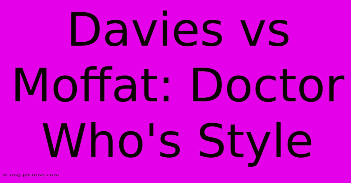 Davies Vs Moffat: Doctor Who's Style