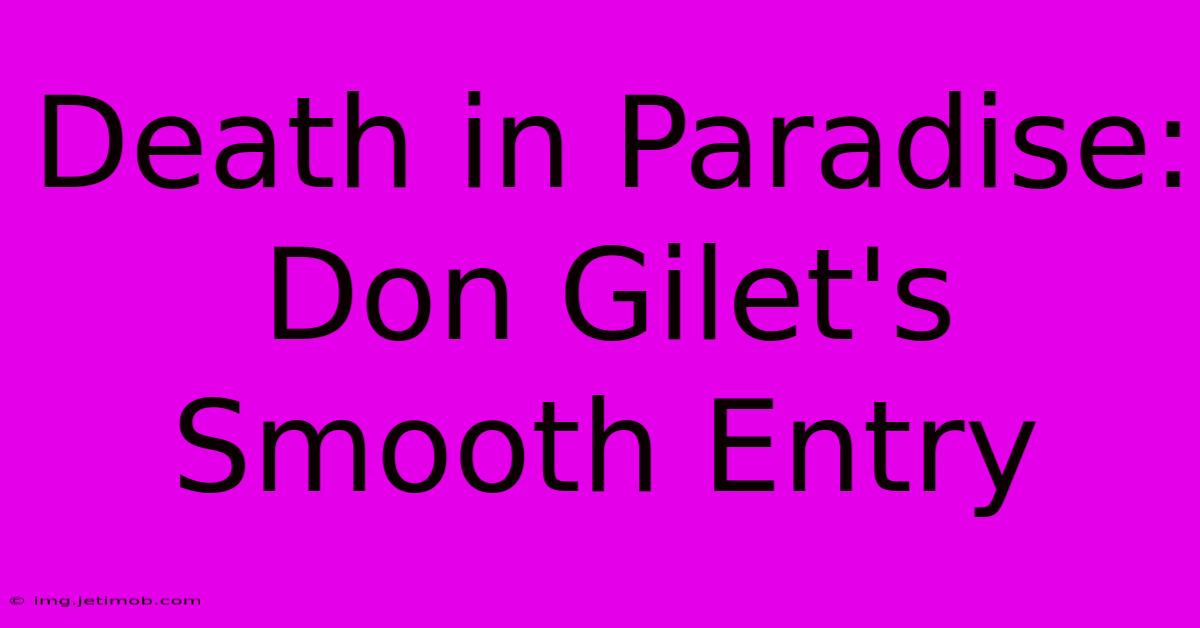 Death In Paradise: Don Gilet's Smooth Entry