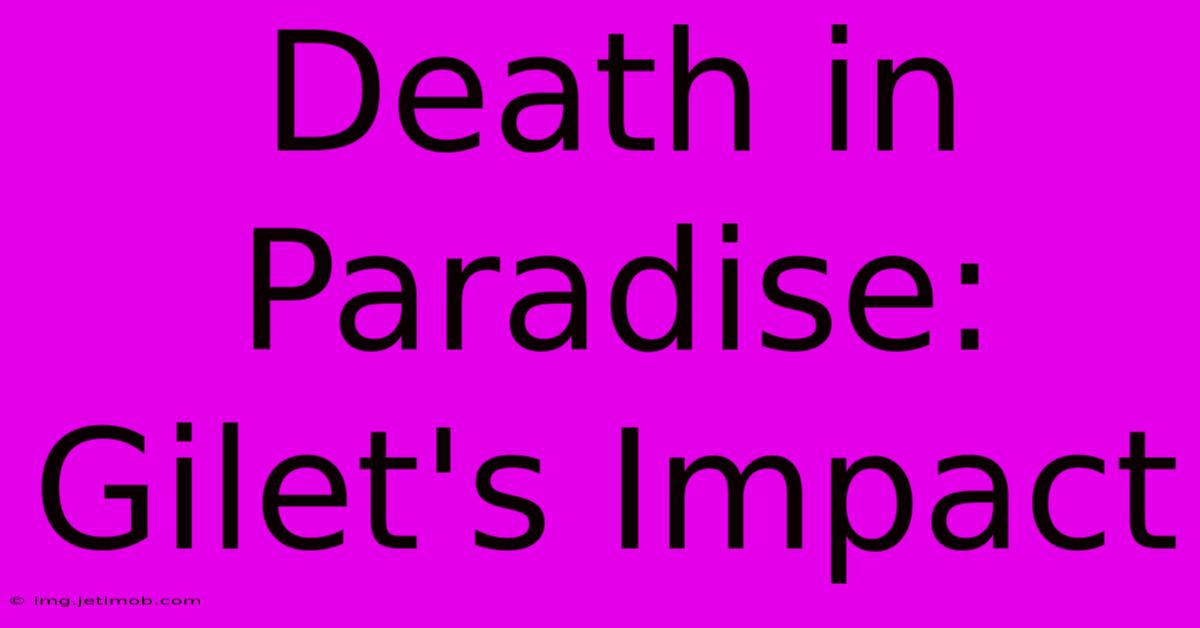 Death In Paradise: Gilet's Impact