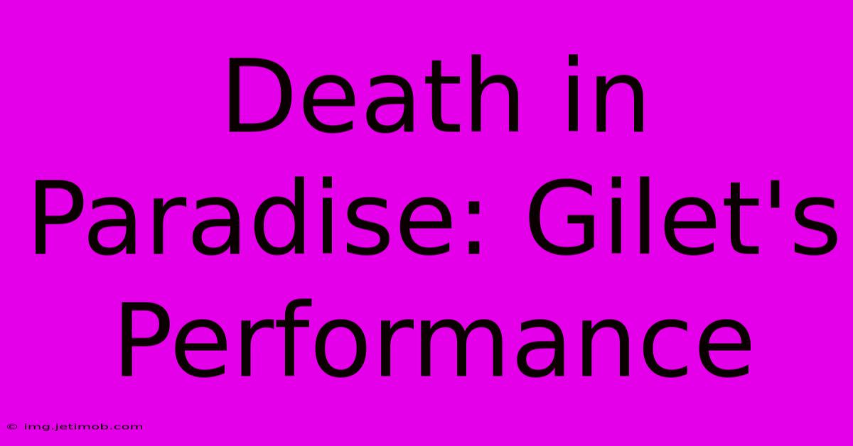 Death In Paradise: Gilet's Performance