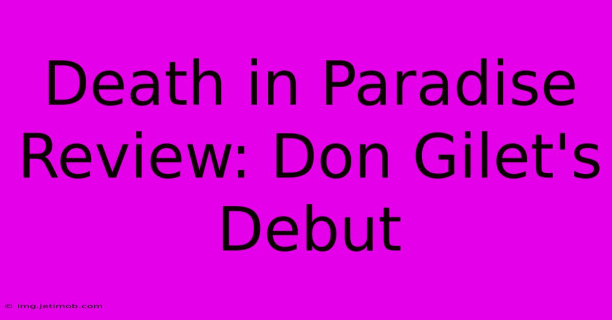 Death In Paradise Review: Don Gilet's Debut