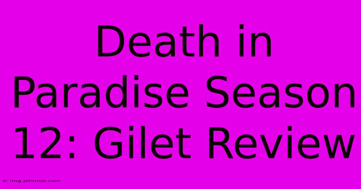 Death In Paradise Season 12: Gilet Review