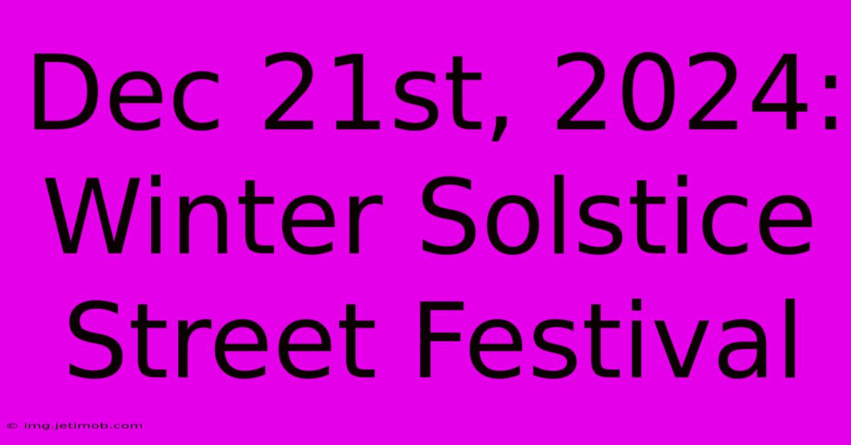 Dec 21st, 2024: Winter Solstice Street Festival