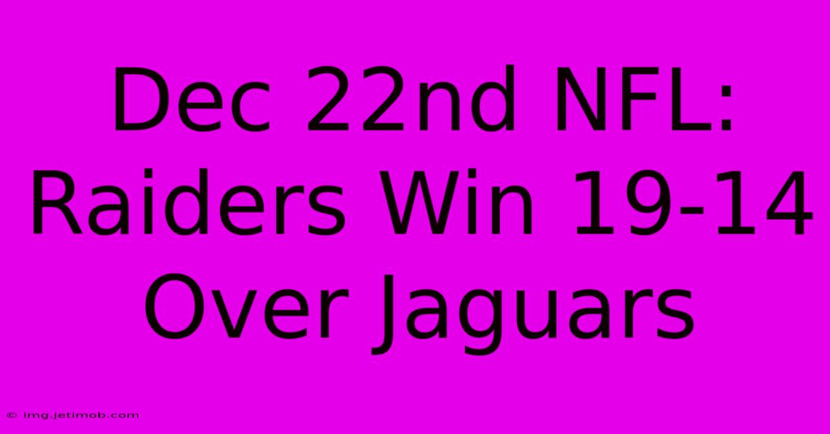 Dec 22nd NFL: Raiders Win 19-14 Over Jaguars