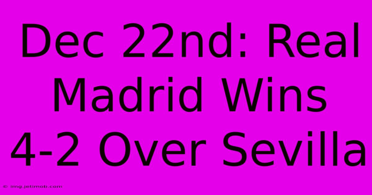 Dec 22nd: Real Madrid Wins 4-2 Over Sevilla