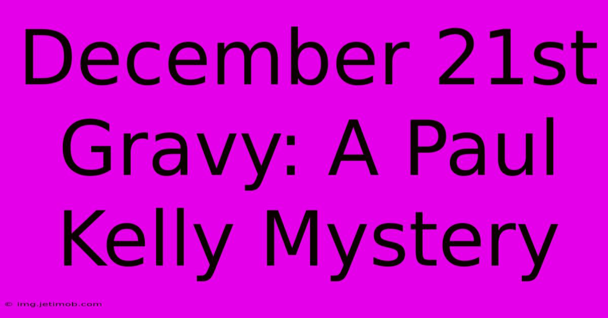 December 21st Gravy: A Paul Kelly Mystery