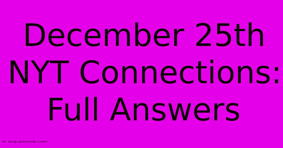 December 25th NYT Connections: Full Answers