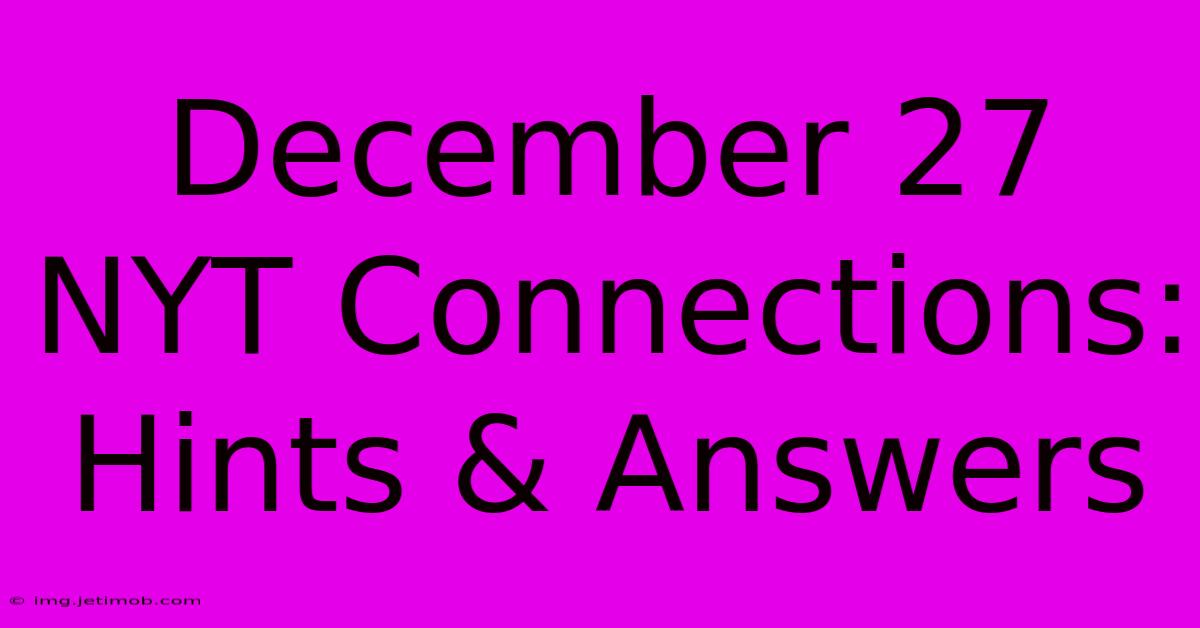 December 27 NYT Connections: Hints & Answers