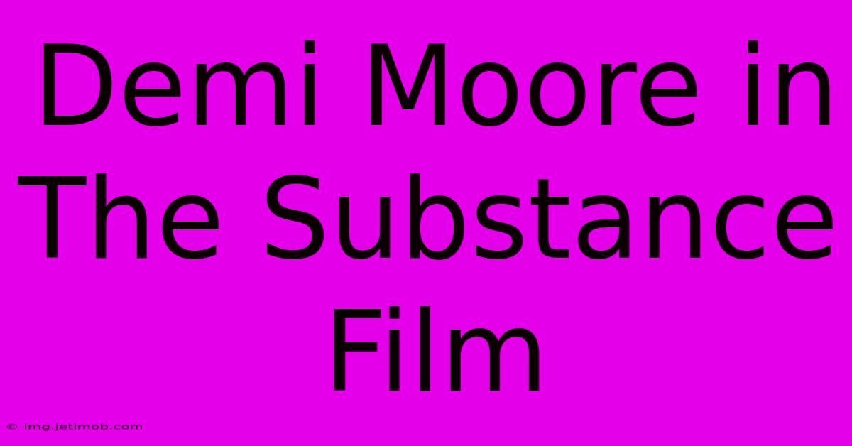 Demi Moore In The Substance Film