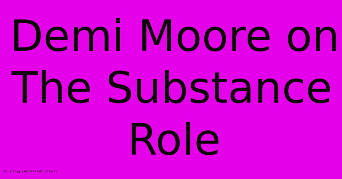 Demi Moore On The Substance Role