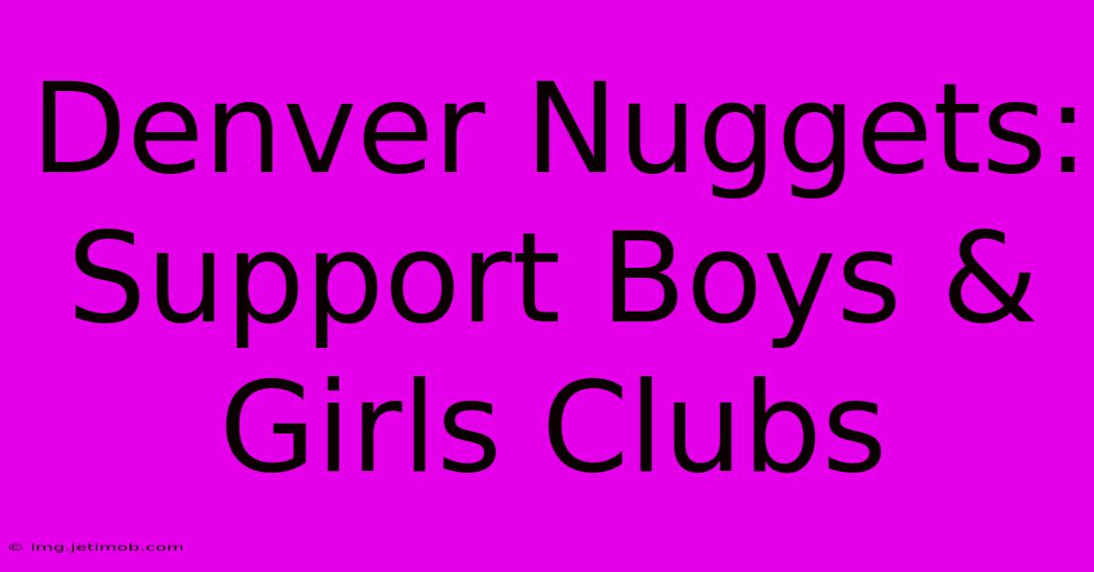 Denver Nuggets: Support Boys & Girls Clubs