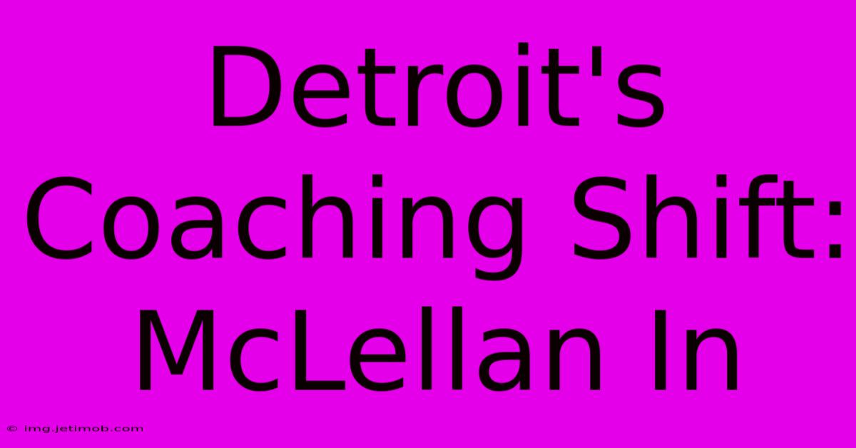 Detroit's Coaching Shift: McLellan In