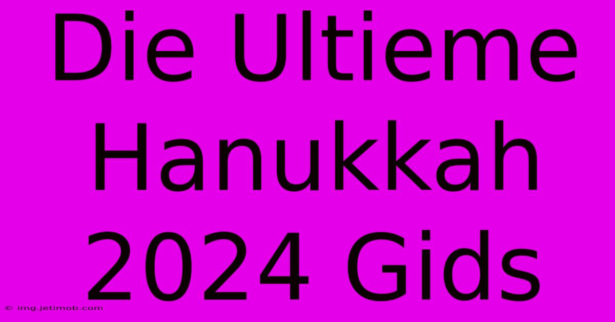 Die Ultieme Hanukkah 2024 Gids