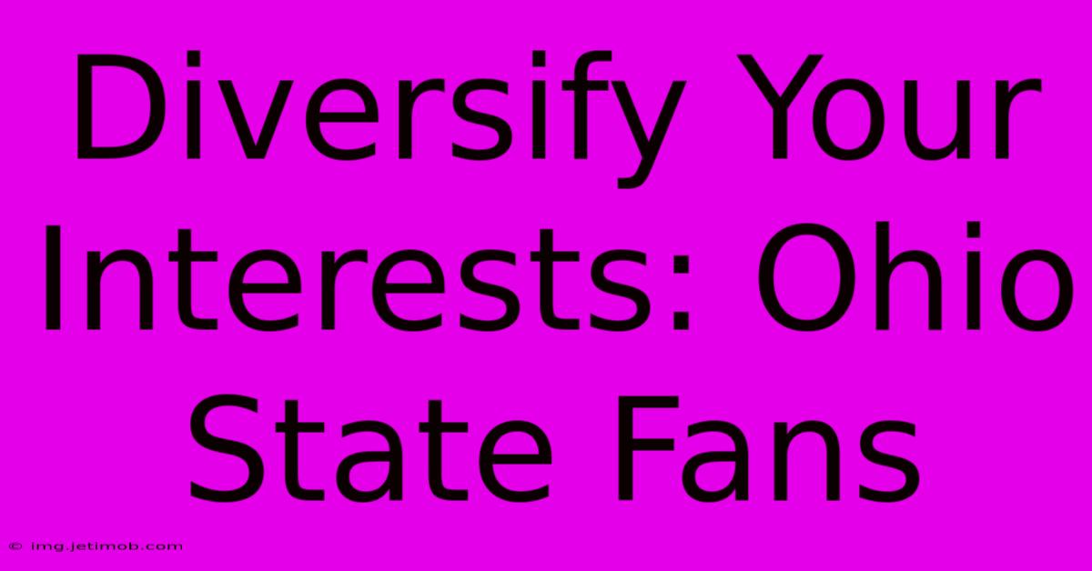 Diversify Your Interests: Ohio State Fans