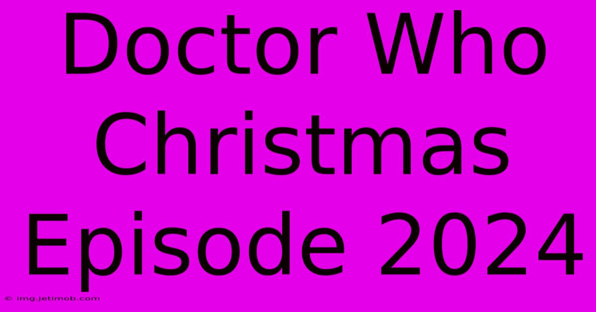 Doctor Who Christmas Episode 2024