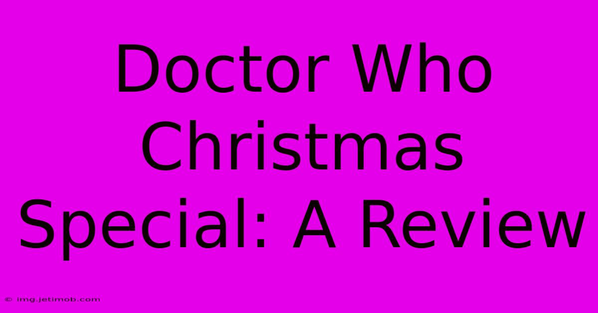 Doctor Who Christmas Special: A Review