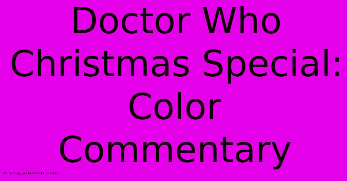 Doctor Who Christmas Special:  Color Commentary