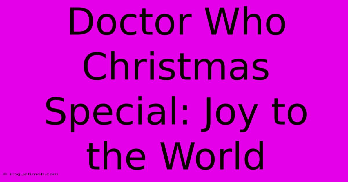 Doctor Who Christmas Special: Joy To The World