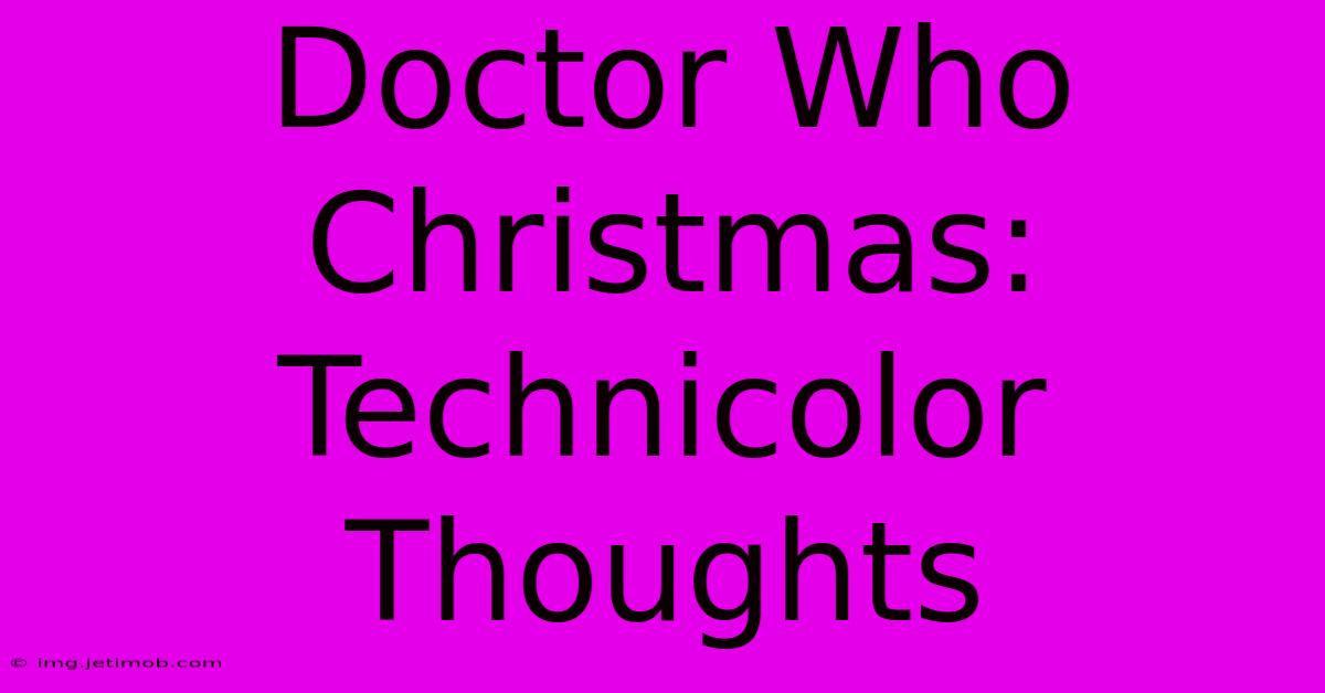 Doctor Who Christmas: Technicolor Thoughts