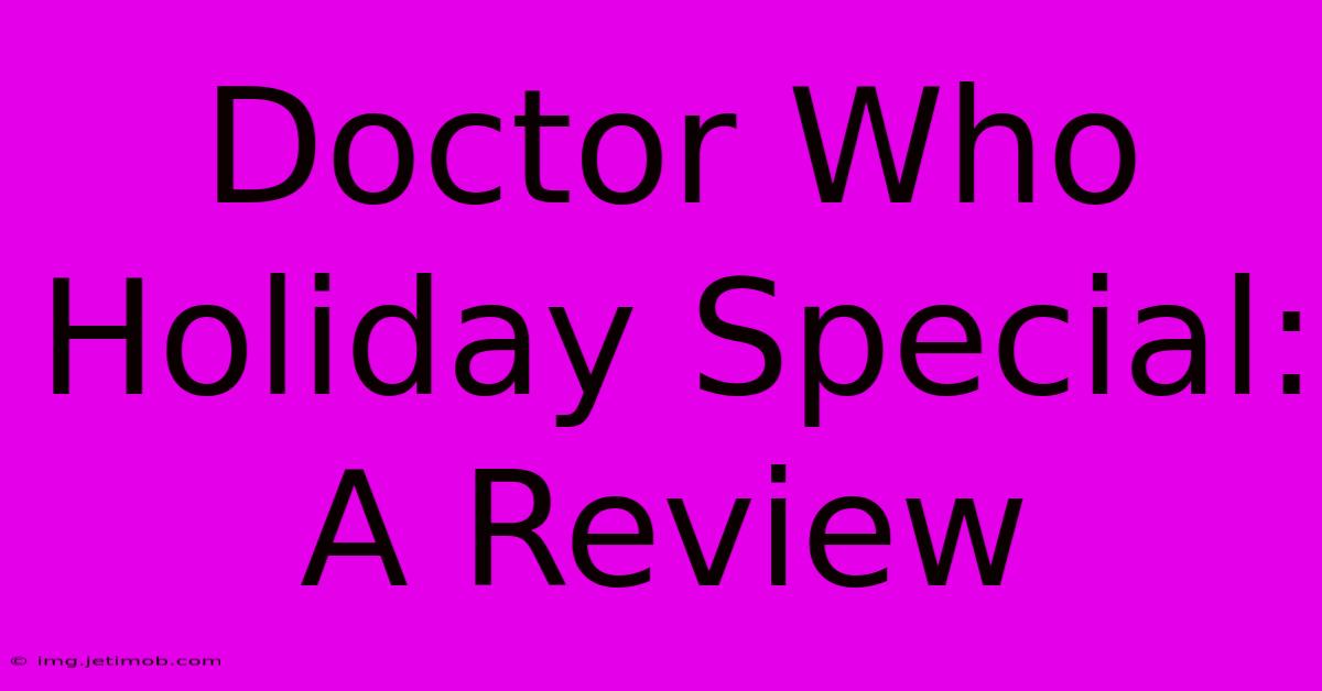 Doctor Who Holiday Special: A Review